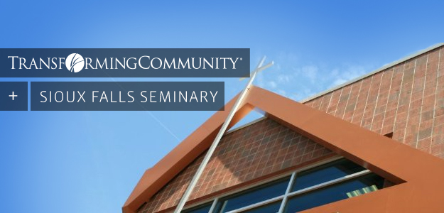Transforming Community + Sioux Falls Seminary